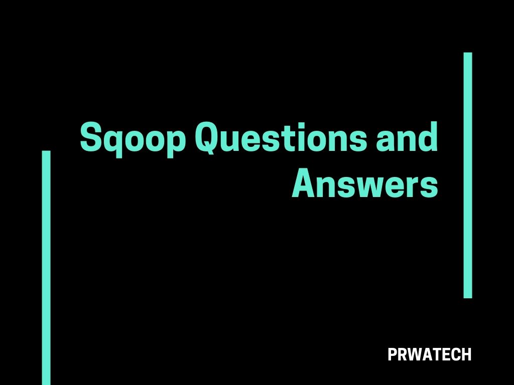 Sqoop Questions and Answers 