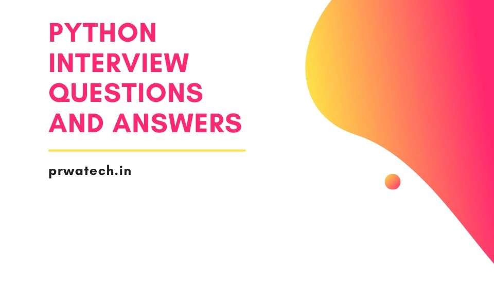 Python Interview Questions and answers 