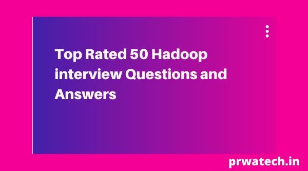 Hadoop Interview Questions and Answers 