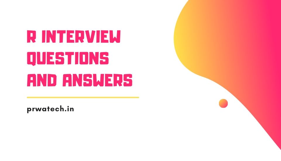 Top 50 R Interview Questions and Answers 