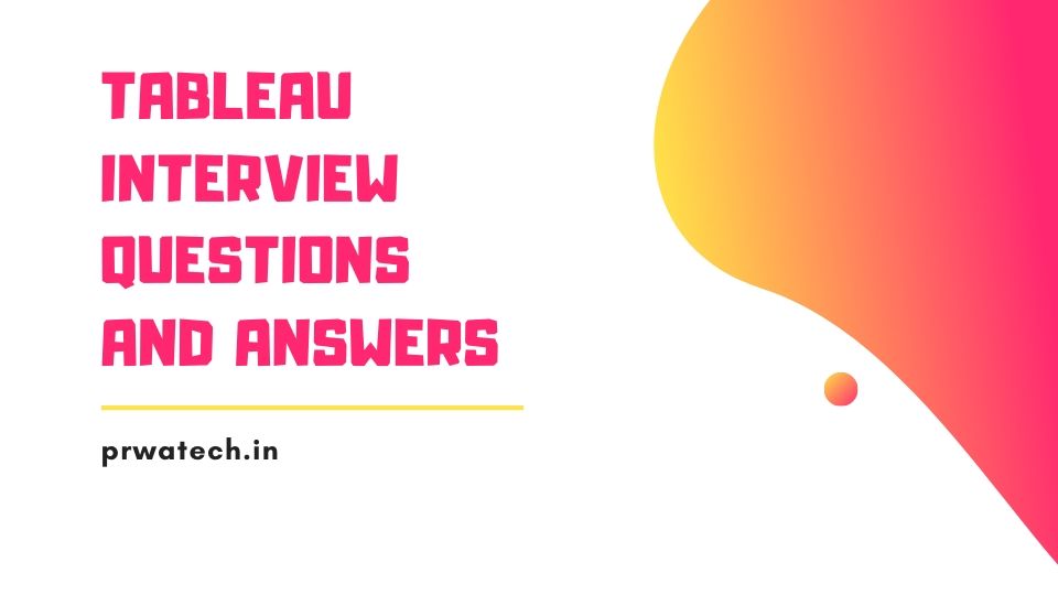 Top 50 Tableau Interview Questions And Answers 